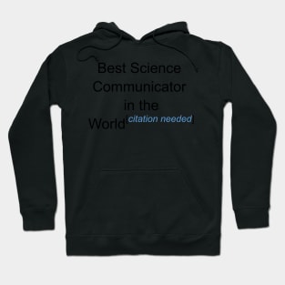 Best Science Communicator in the World - Citation Needed! Hoodie